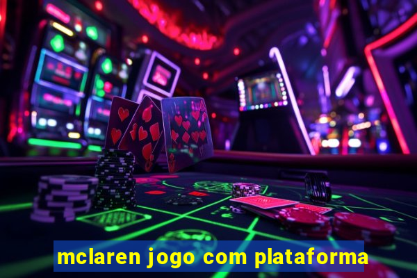 mclaren jogo com plataforma